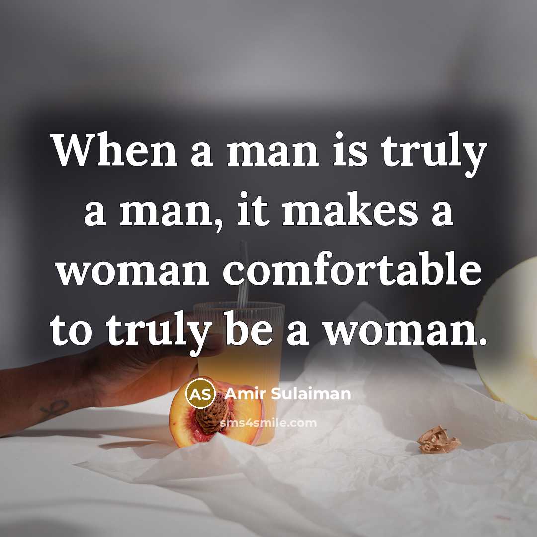 “When a man is truly a man, it makes a…” quote by Amir Sulaiman