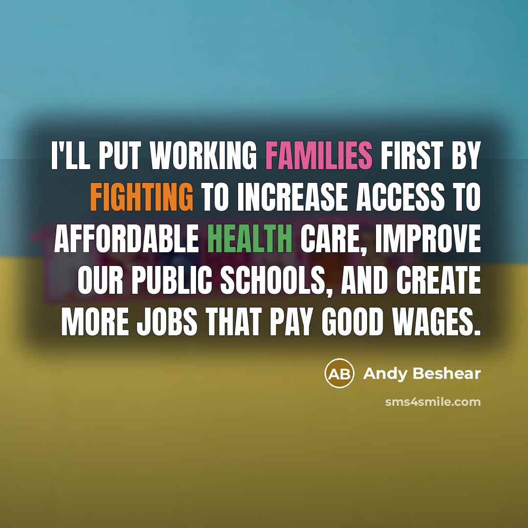 “I'll put working families first by fighting to increase access…” quote by Andy Beshear