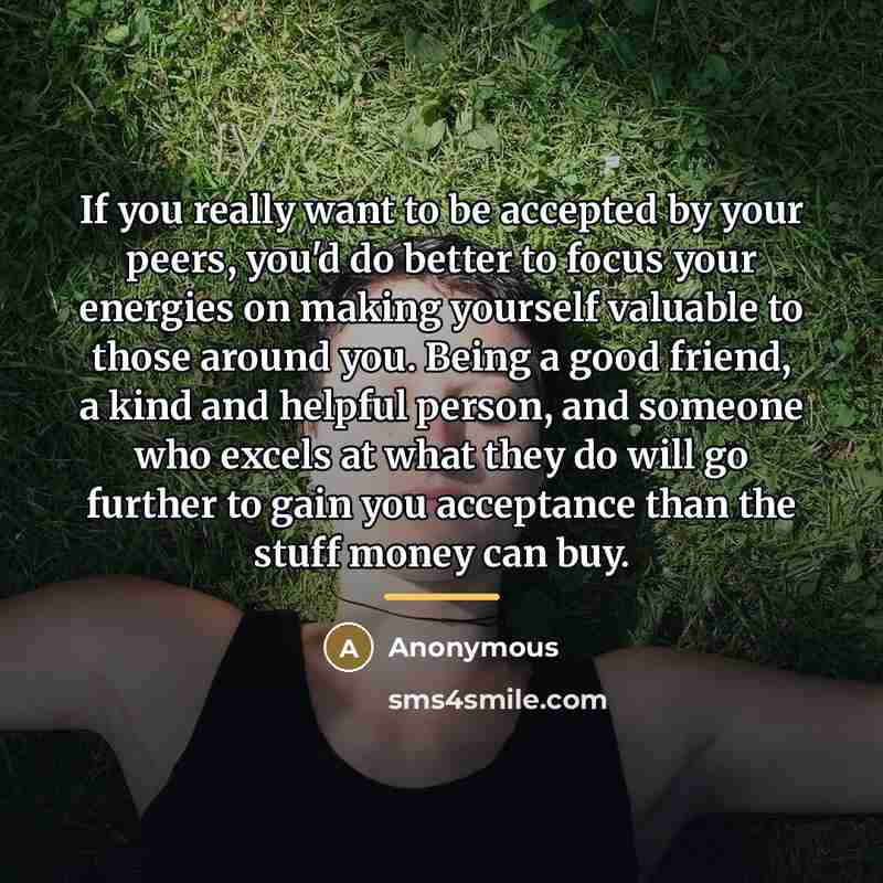“If you really want to be accepted by your peers,…” quote by Anonymous