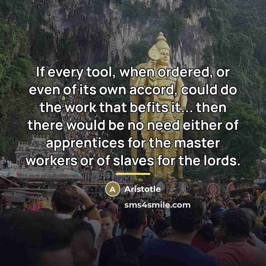 “If every tool, when ordered, or even of its own…” quote by Aristotle