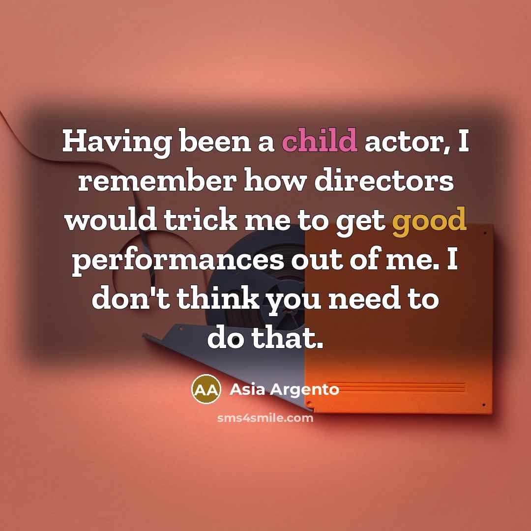 “Having been a child actor, I remember how directors would…” quote by Asia Argento
