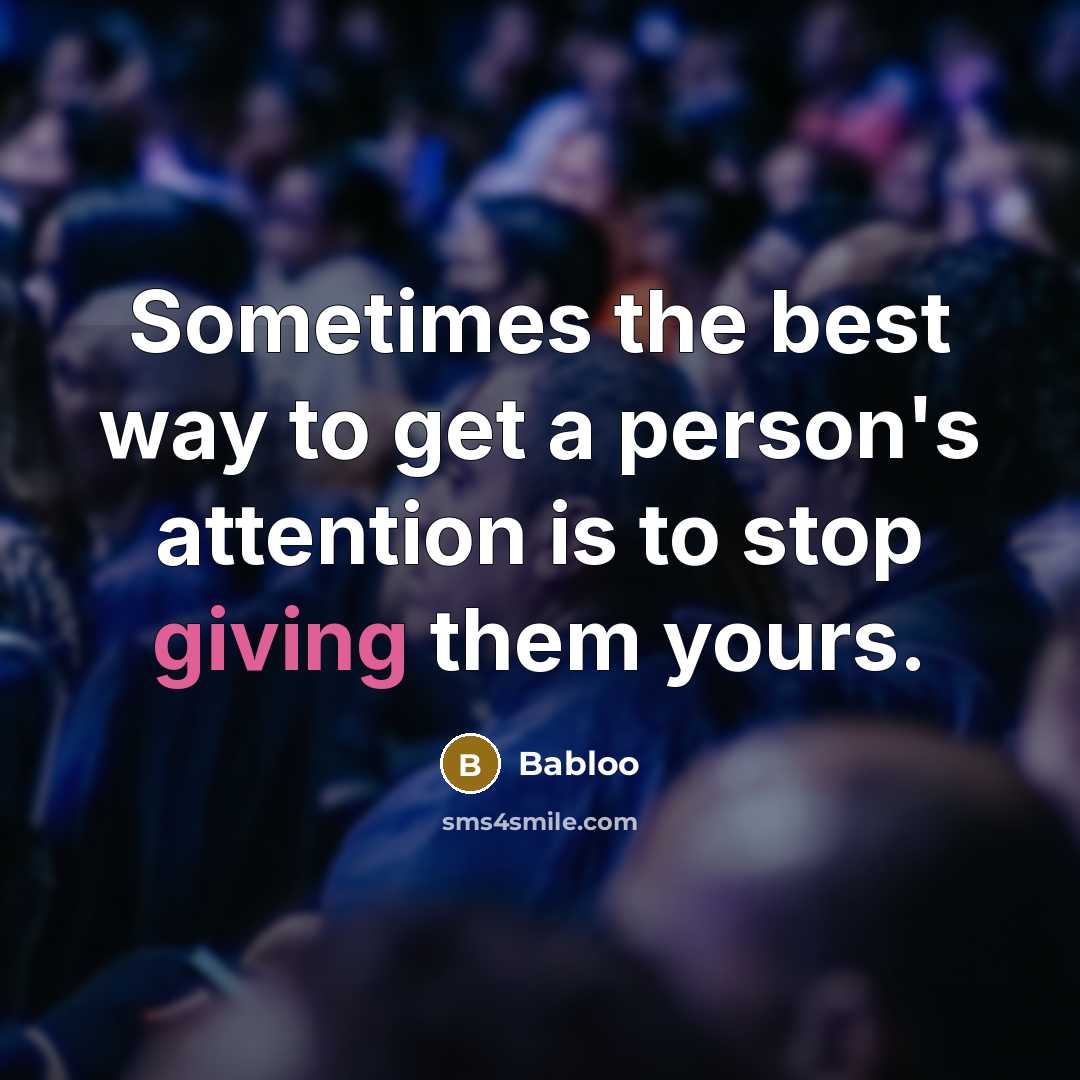 “Sometimes the best way to get a person's attention is…” quote by Babloo