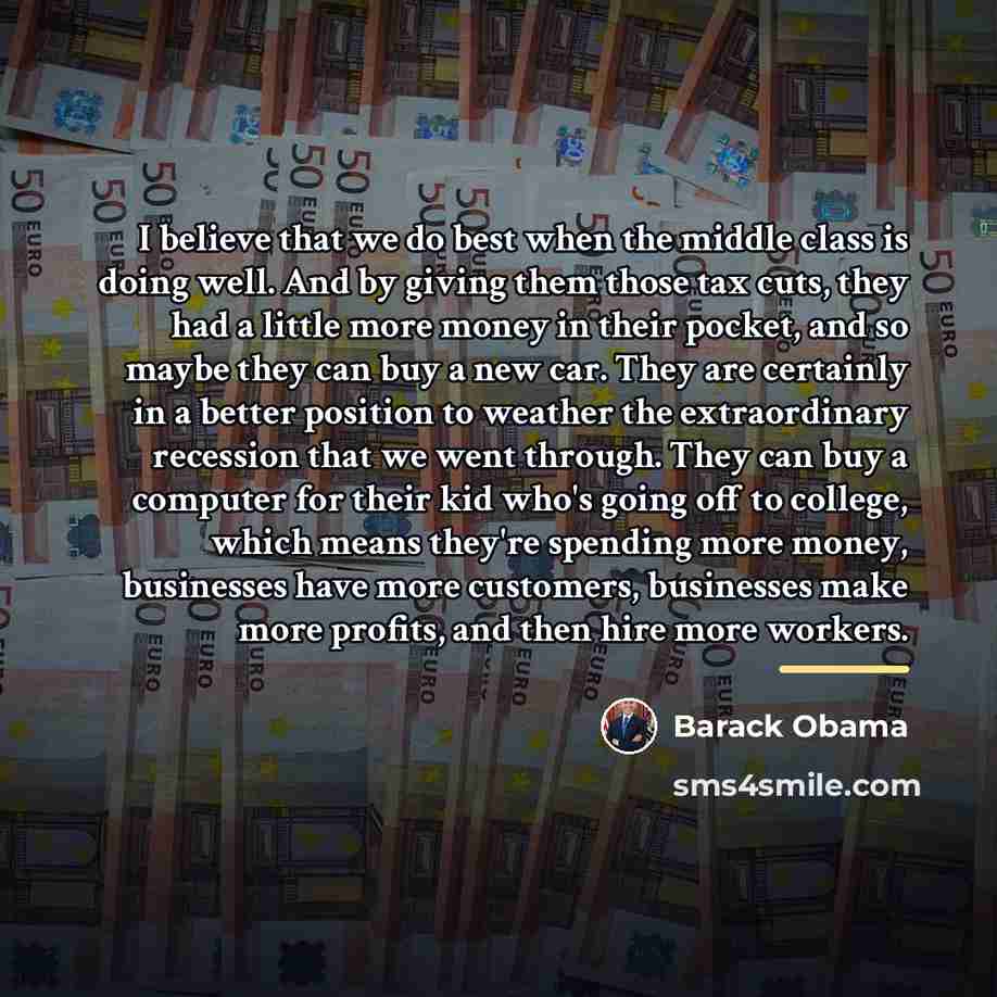 “I believe that we do best when the middle class…” quote by Barack Obama
