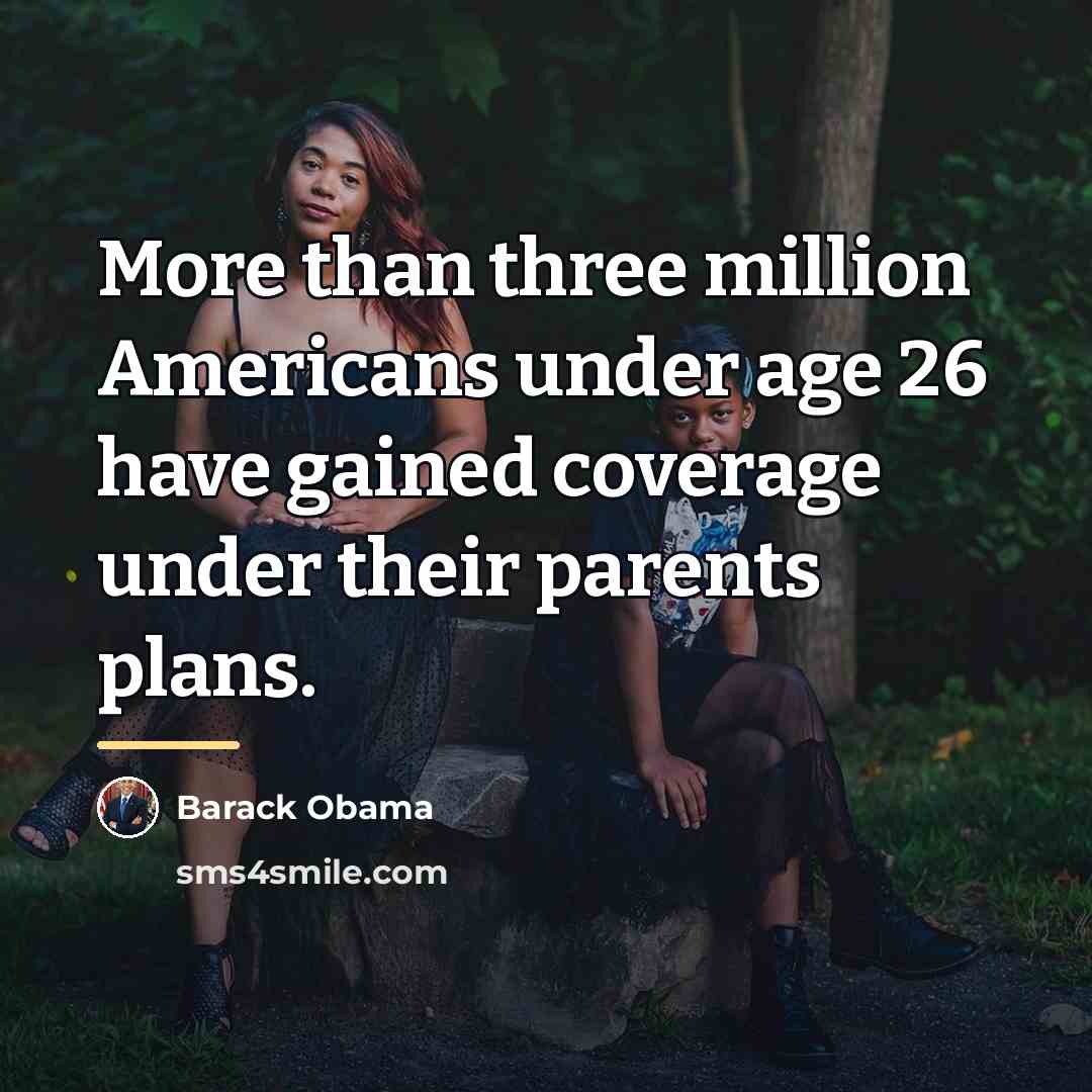 “More than three million Americans under age 26 have gained…” quote by Barack Obama