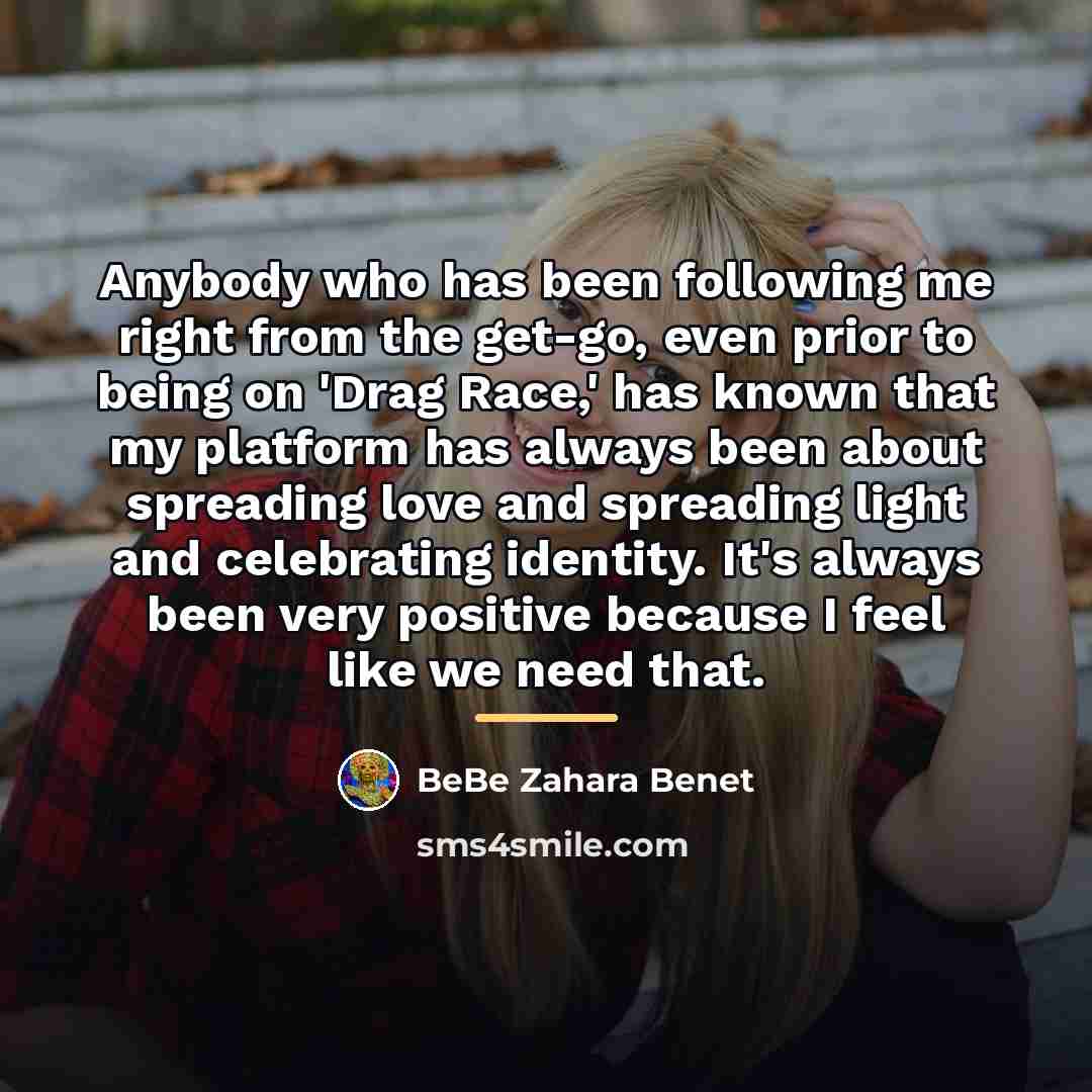 “Anybody who has been following me right from the get-go,…” quote by BeBe Zahara Benet