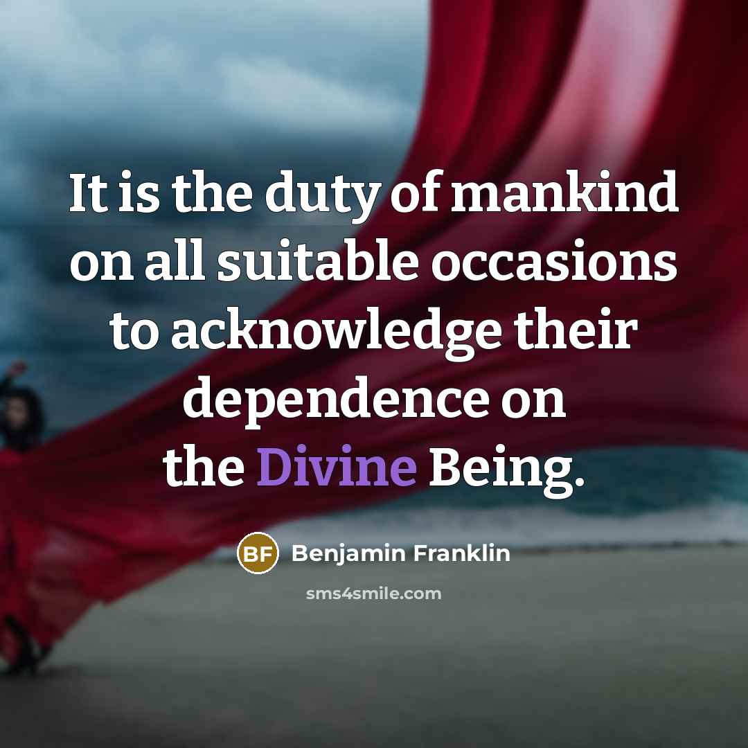 “It is the duty of mankind on all suitable occasions…” quote by Benjamin Franklin