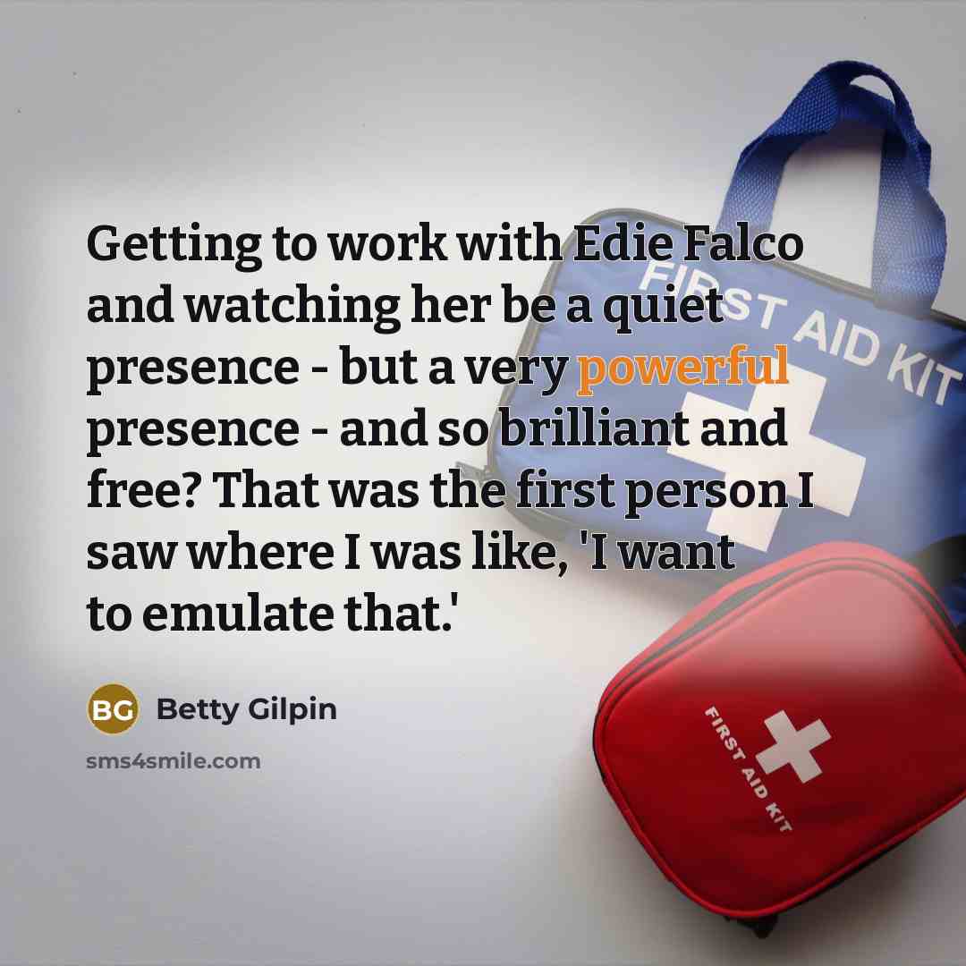 “Getting to work with Edie Falco and watching her be…” quote by Betty Gilpin