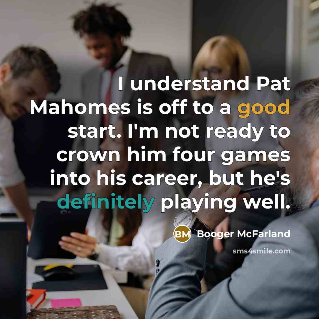 “I understand Pat Mahomes is off to a good start.…” quote by Booger McFarland
