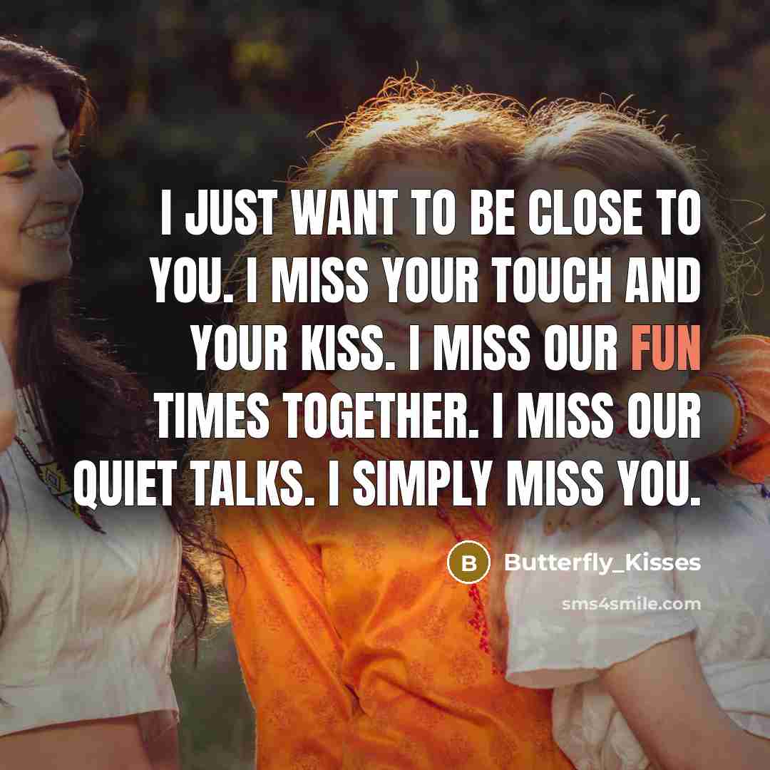 “I just want to be close to you. I miss…” quote by Butterfly_Kisses