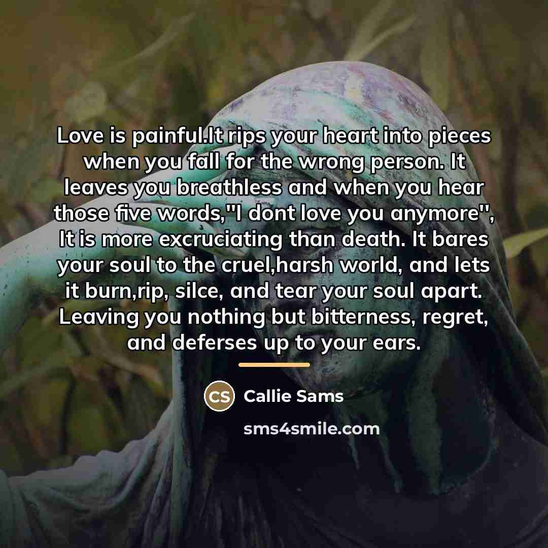 “Love is painful.It rips your heart into pieces when you…” quote by Callie Sams