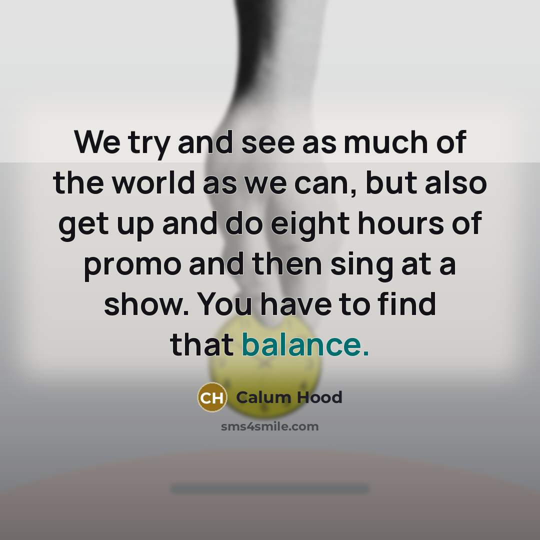“We try and see as much of the world as…” quote by Calum Hood