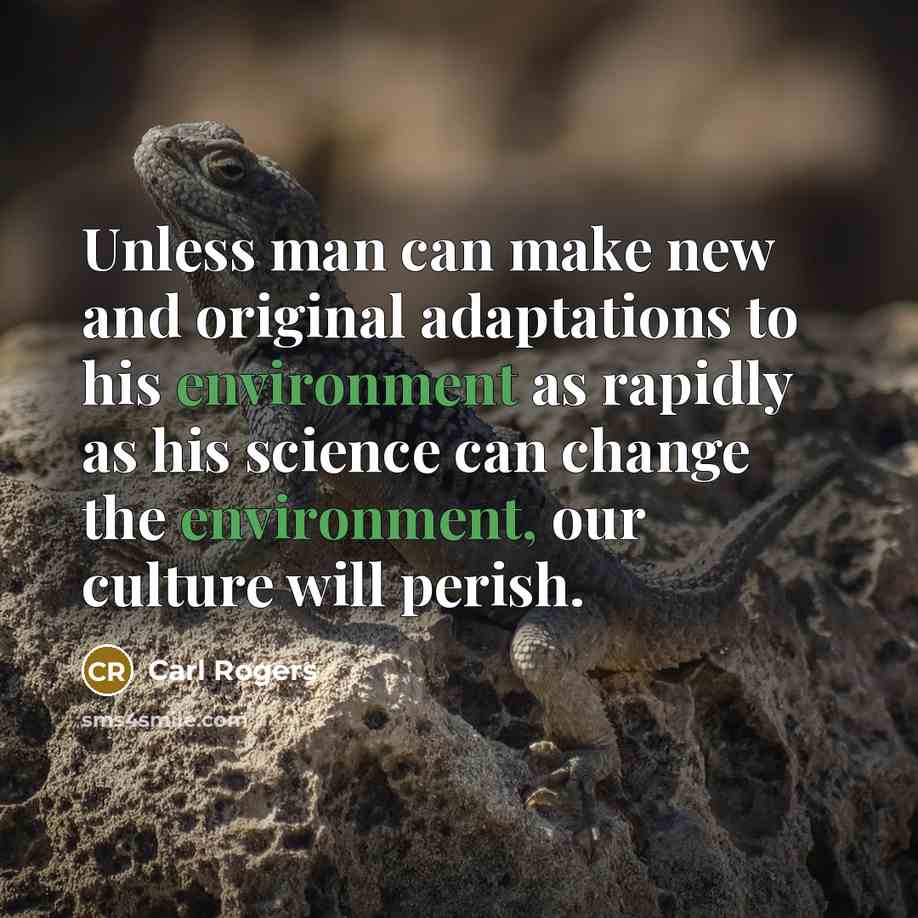 “Unless man can make new and original adaptations to his…” quote by Carl Rogers