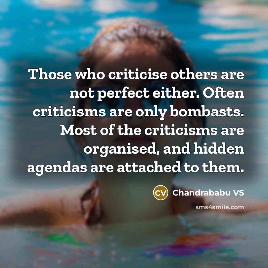 “Those who criticise others are not perfect either. Often criticisms…” quote by Chandrababu VS