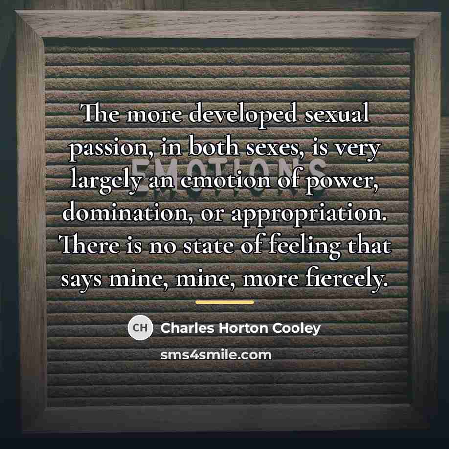 “The more developed sexual passion, in both sexes, is very…” quote by Charles Horton Cooley