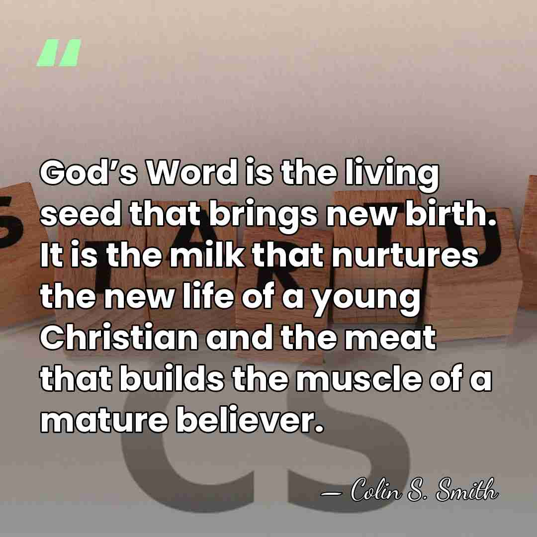 God’s Word is the living seed that brings new birth. It is&hellip; - Colin S. Smith