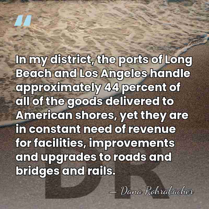 In my district, the ports of Long Beach and Los Angeles handle&hellip; - Dana Rohrabacher