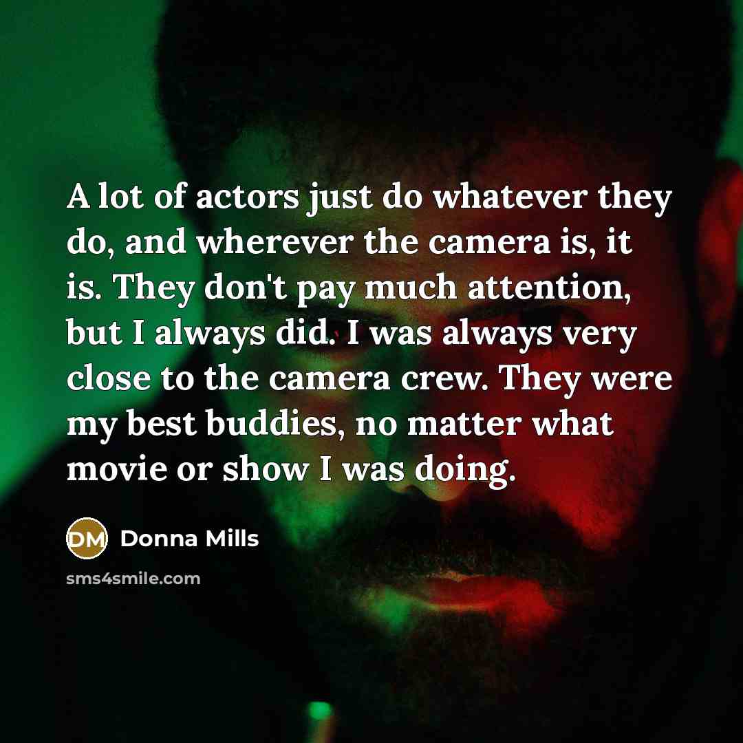 “A lot of actors just do whatever they do, and…” quote by Donna Mills