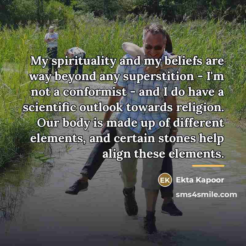 “My spirituality and my beliefs are way beyond any superstition…” quote by Ekta Kapoor