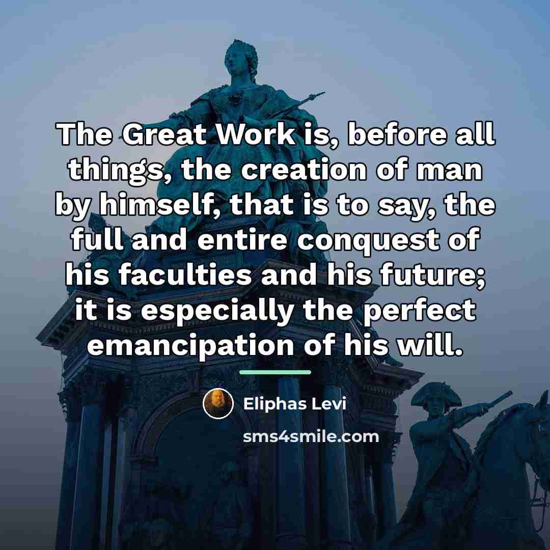 “The Great Work is, before all things, the creation of…” quote by Eliphas Levi