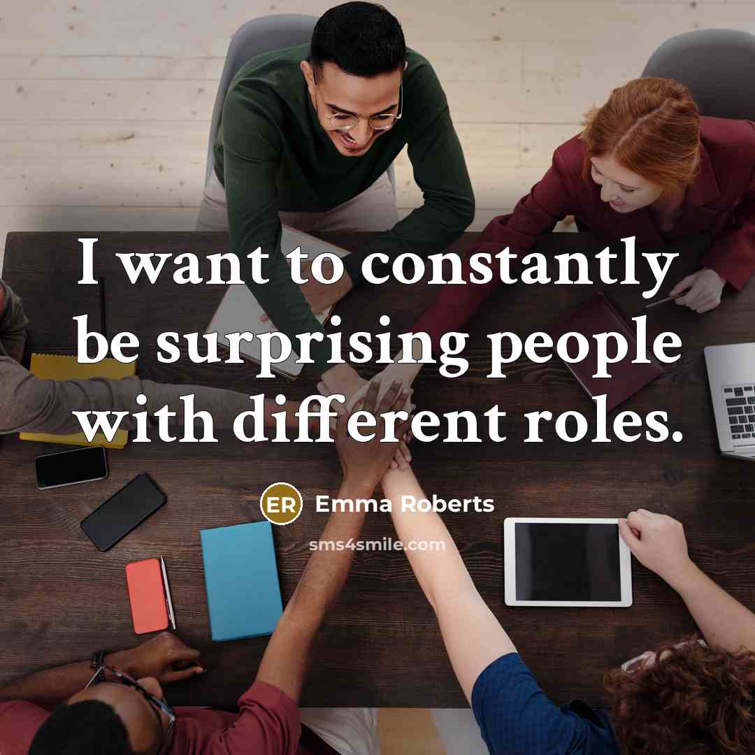 “I want to constantly be surprising people with different roles.…” quote by Emma Roberts