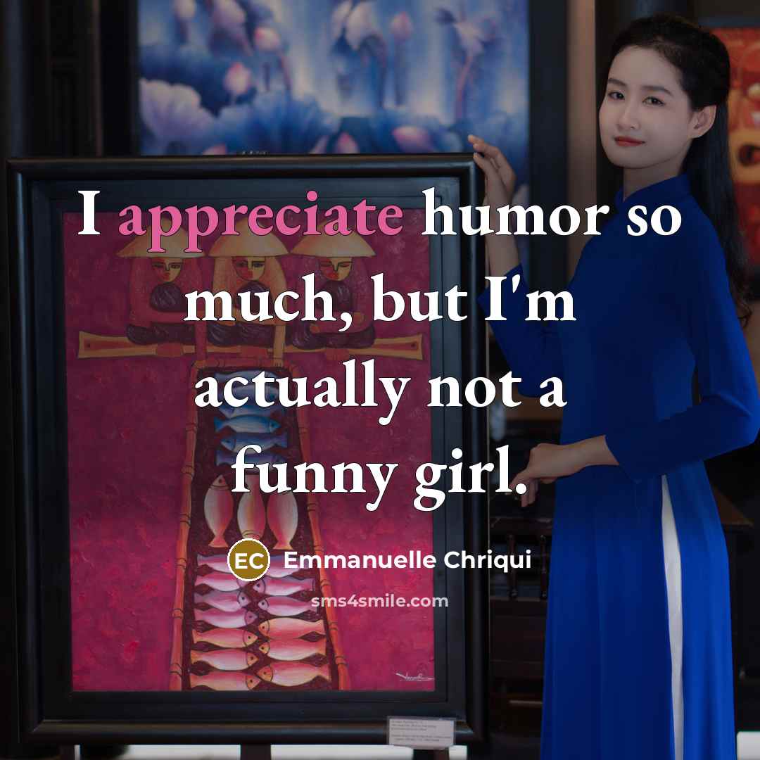 “I appreciate humor so much, but I'm actually not a…” quote by Emmanuelle Chriqui