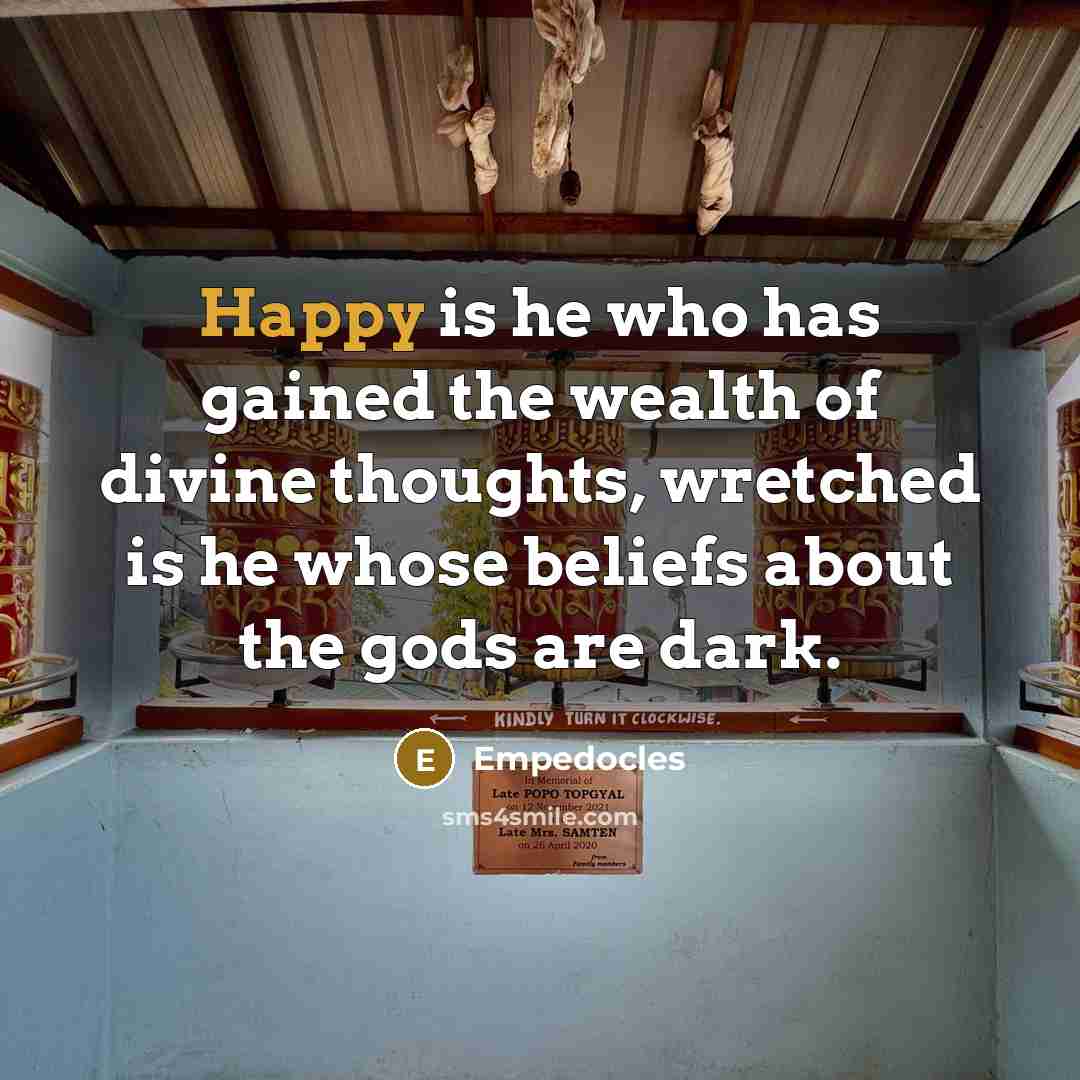 “Happy is he who has gained the wealth of divine…” quote by Empedocles