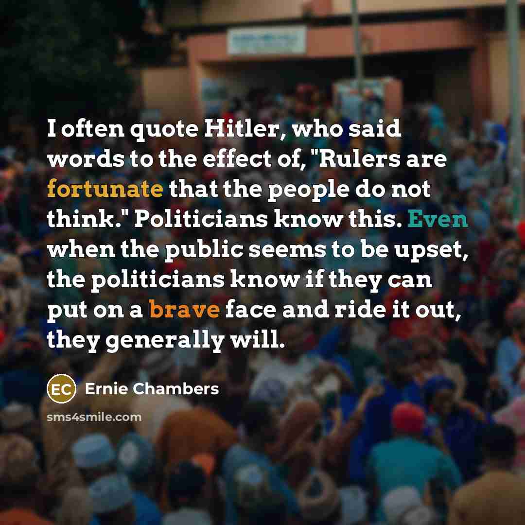 “I often quote Hitler, who said words to the effect…” quote by Ernie Chambers