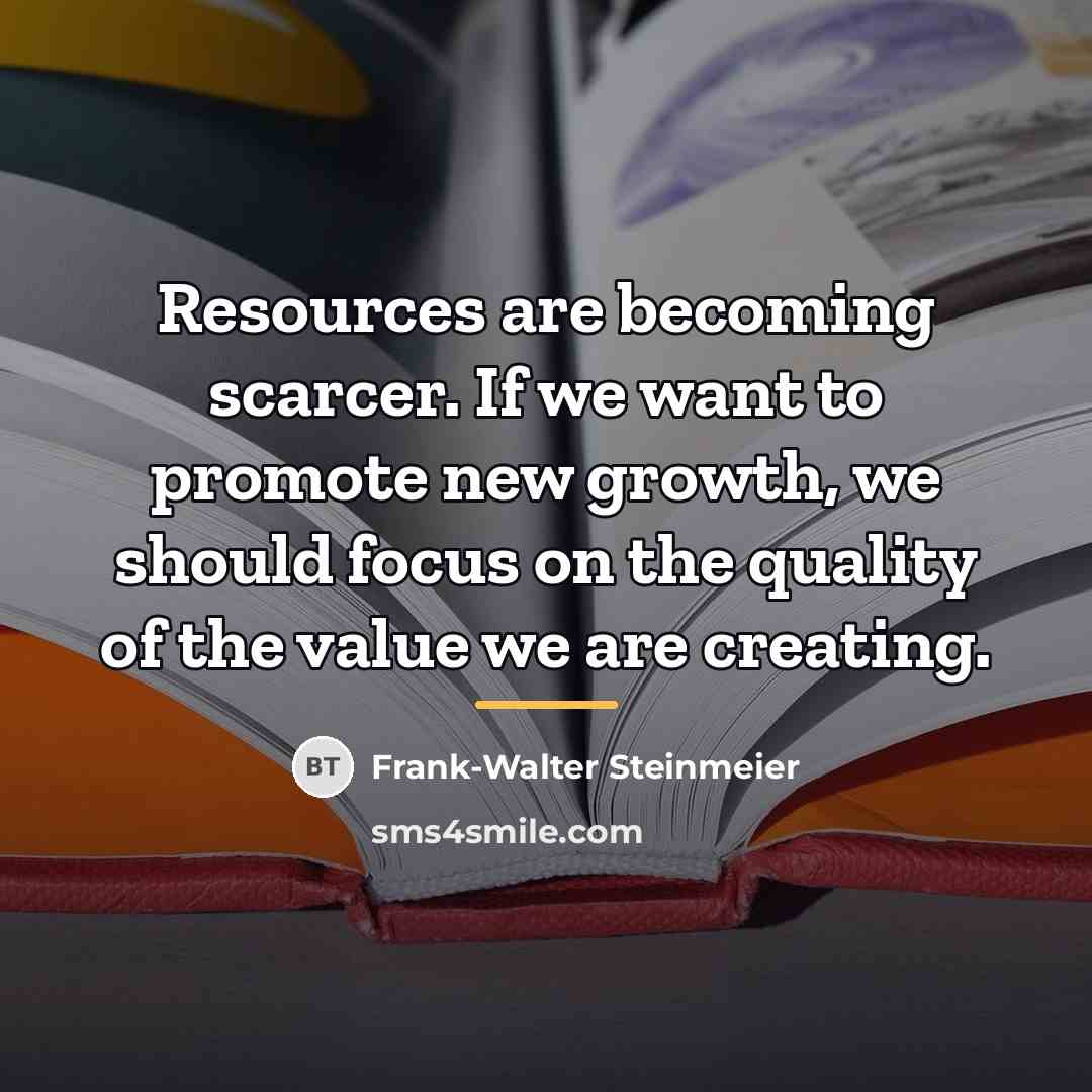 “Resources are becoming scarcer. If we want to promote new…” quote by Frank-Walter Steinmeier