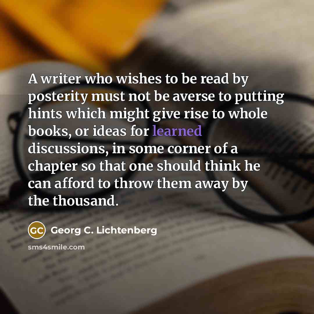 “A writer who wishes to be read by posterity must…” quote by Georg C. Lichtenberg