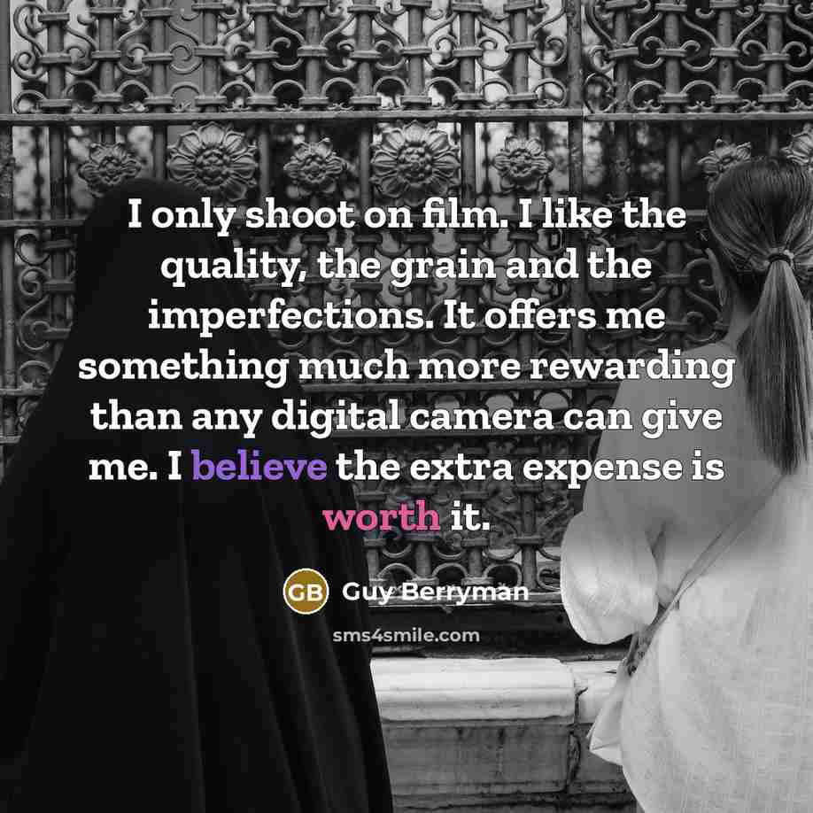 “I only shoot on film. I like the quality, the…” quote by Guy Berryman