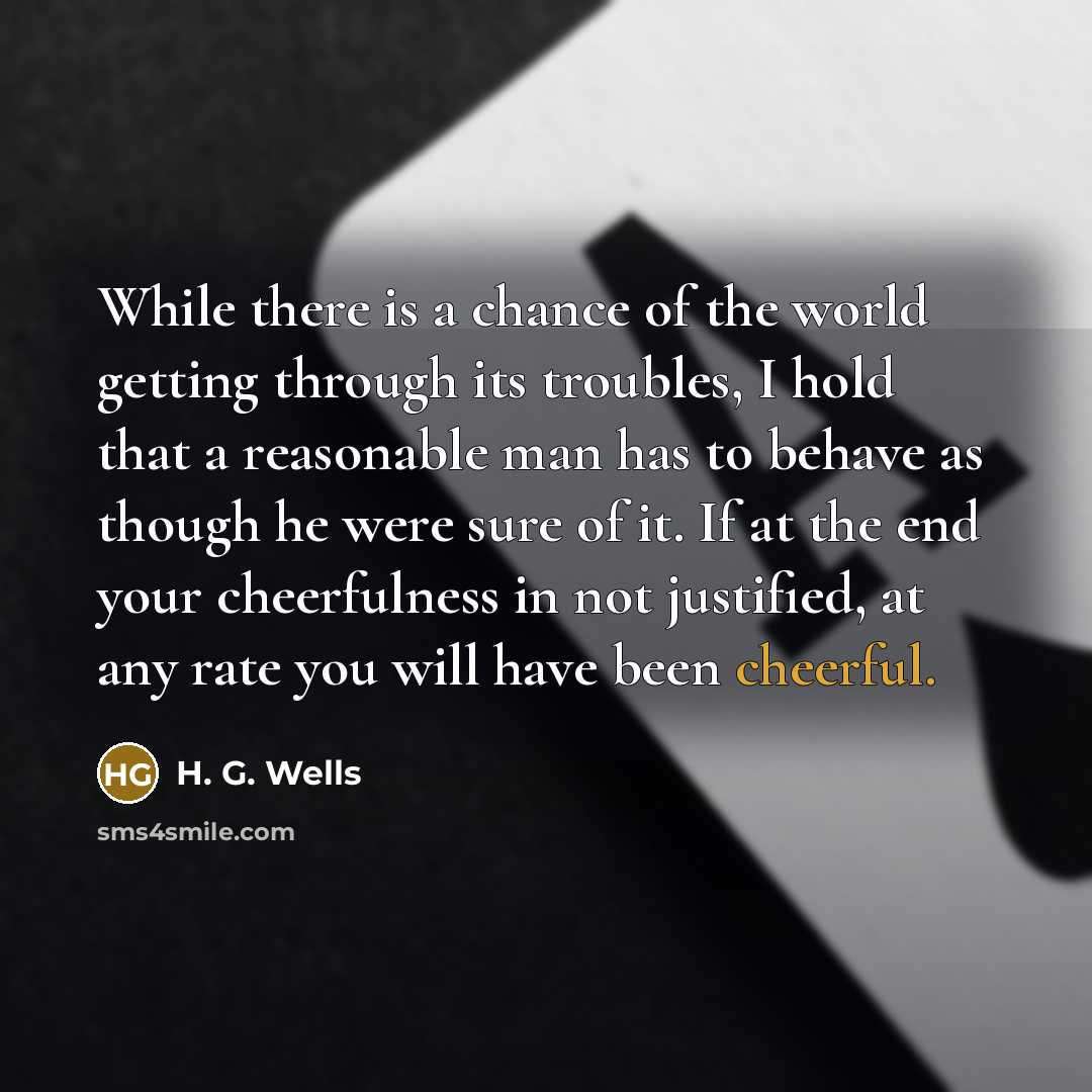 “While there is a chance of the world getting through…” quote by H. G. Wells