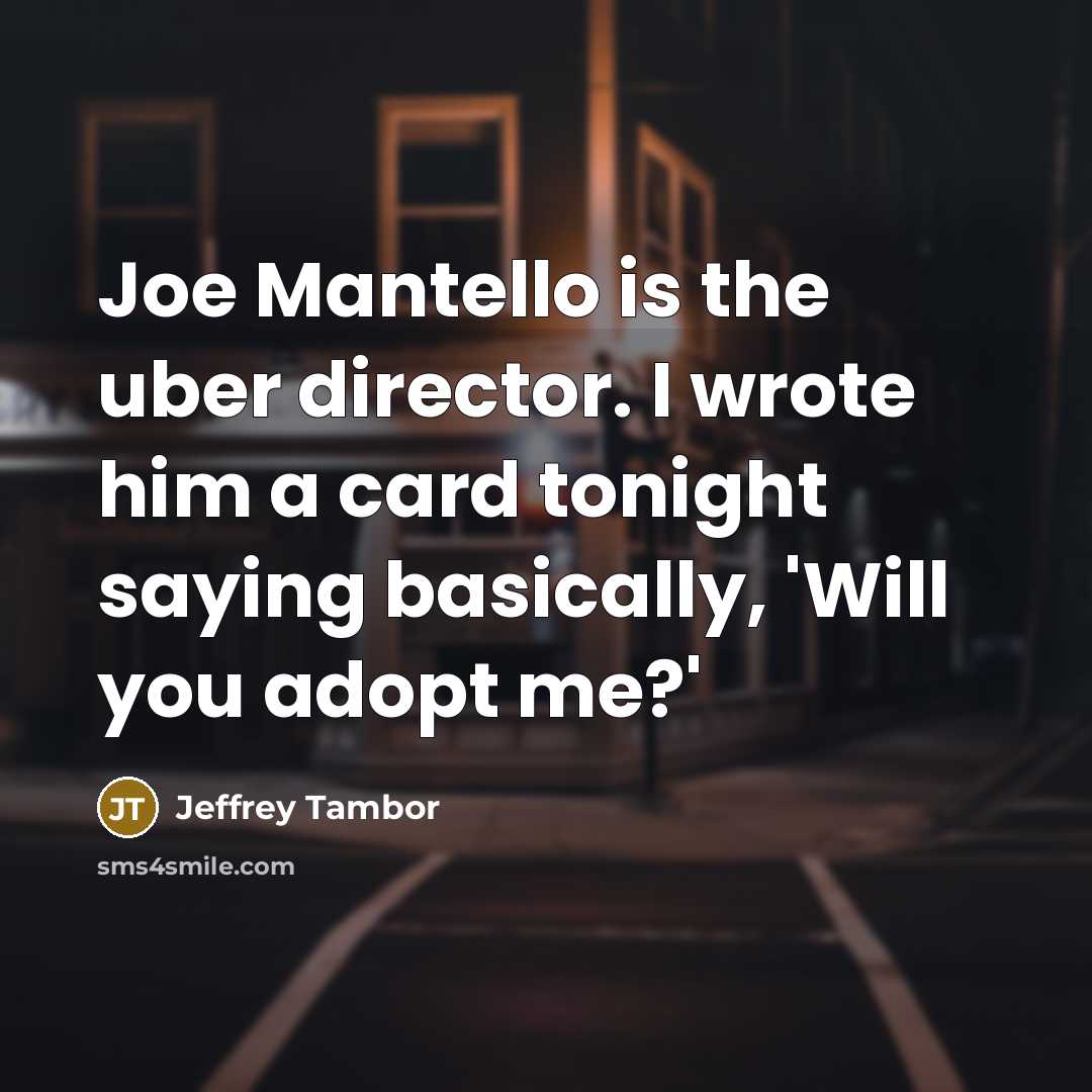 “Joe Mantello is the uber director. I wrote him a…” quote by Jeffrey Tambor