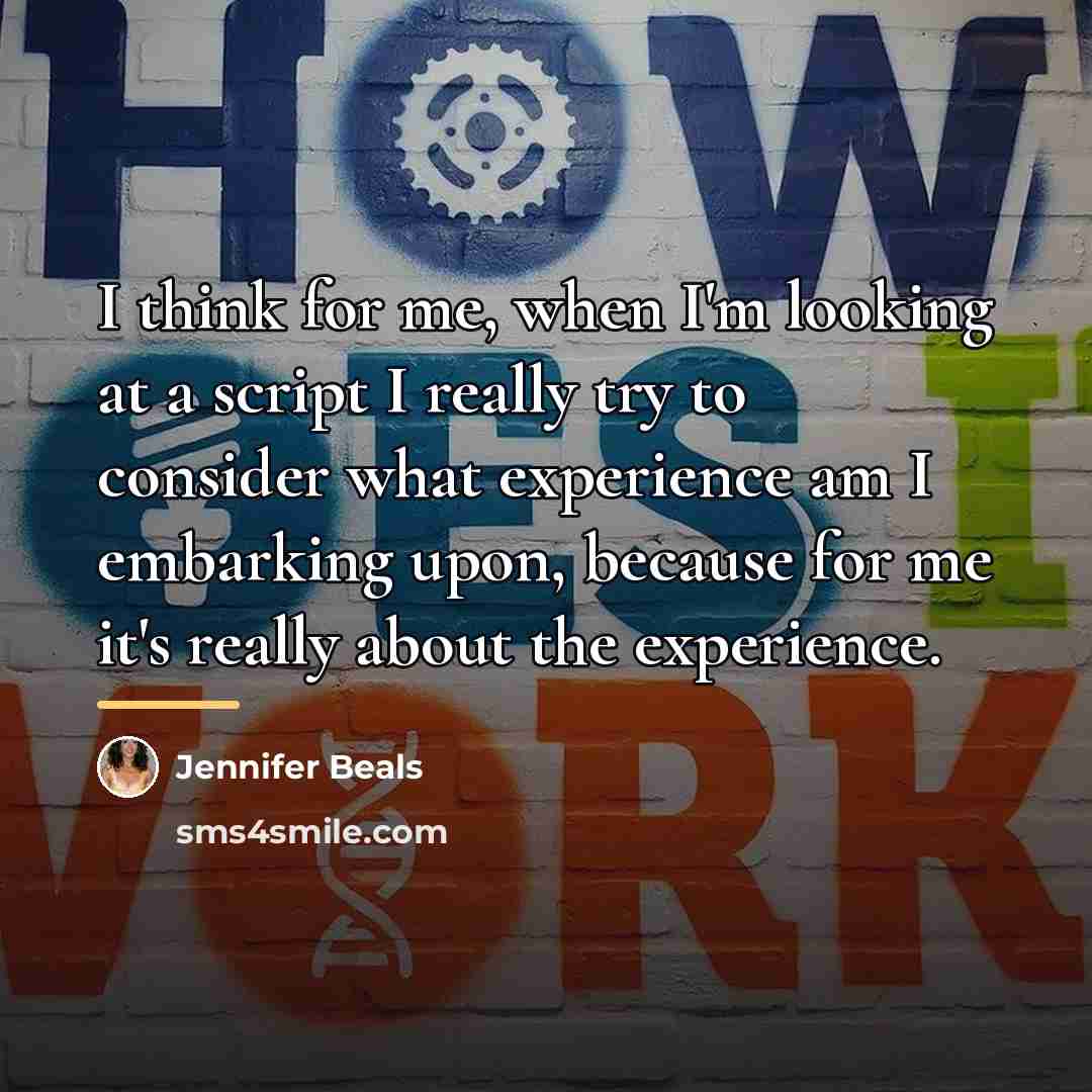 “I think for me, when I'm looking at a script…” quote by Jennifer Beals
