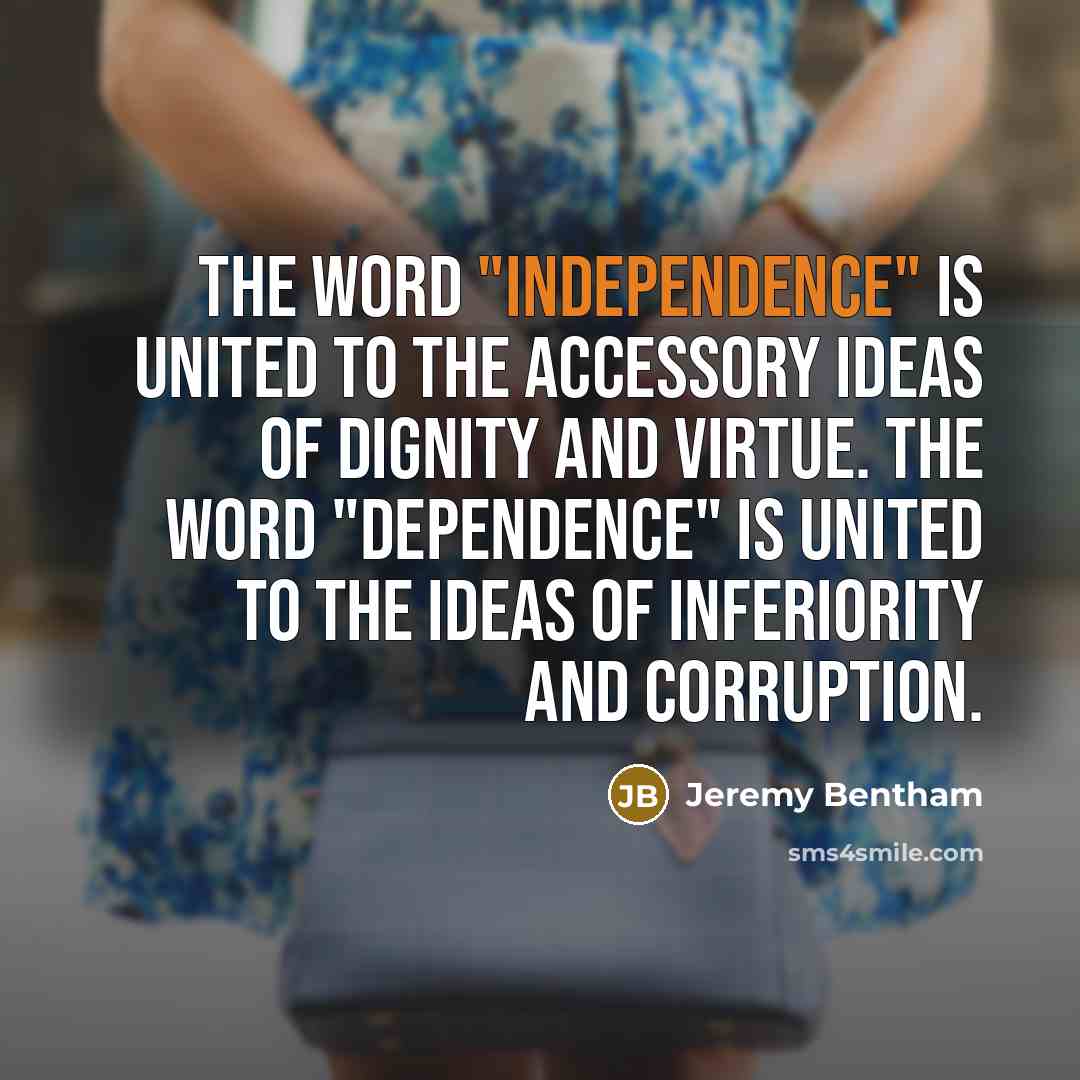 “The word "independence" is united to the accessory ideas of…” quote by Jeremy Bentham