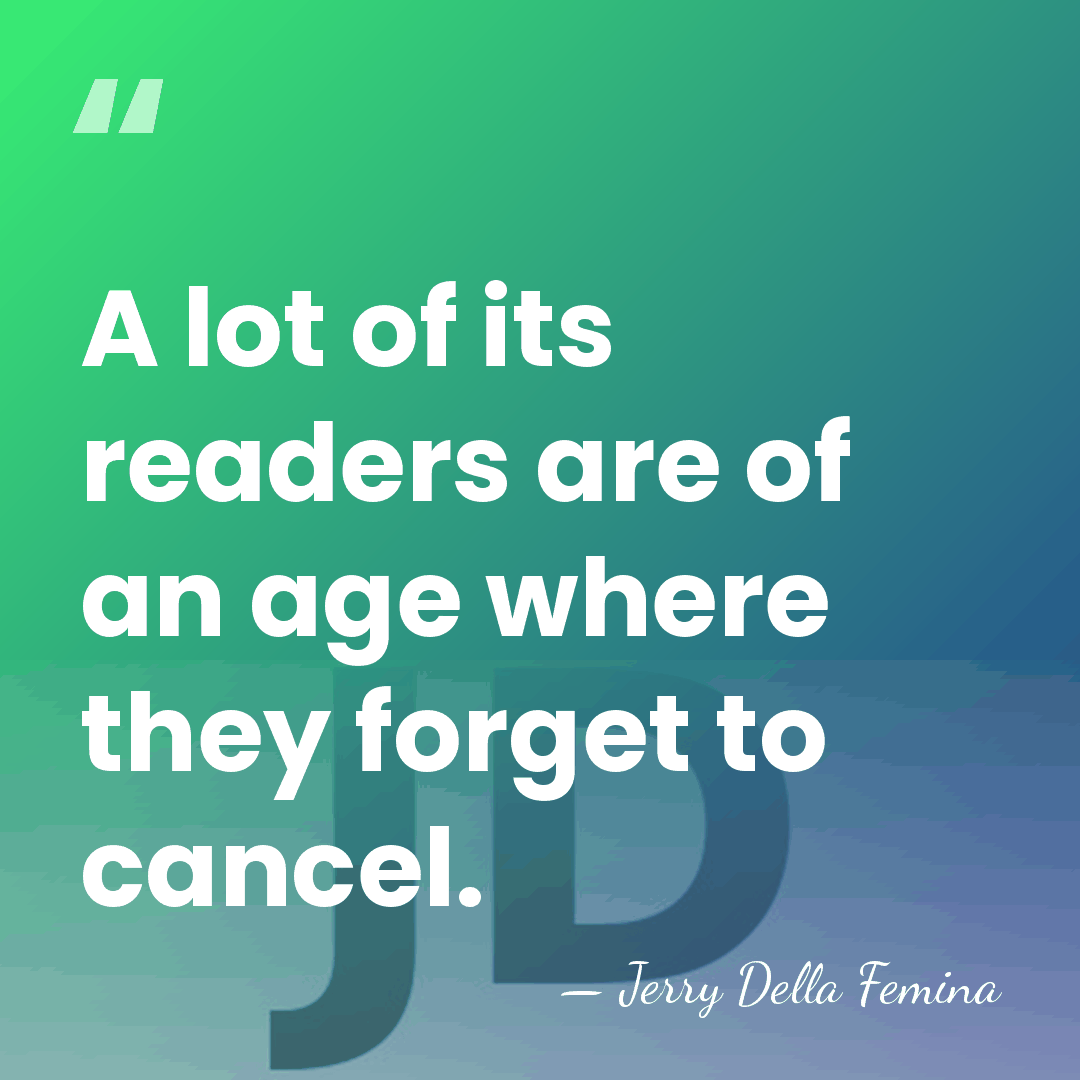 A lot of its readers are of an age where they forget&hellip; - Jerry Della Femina