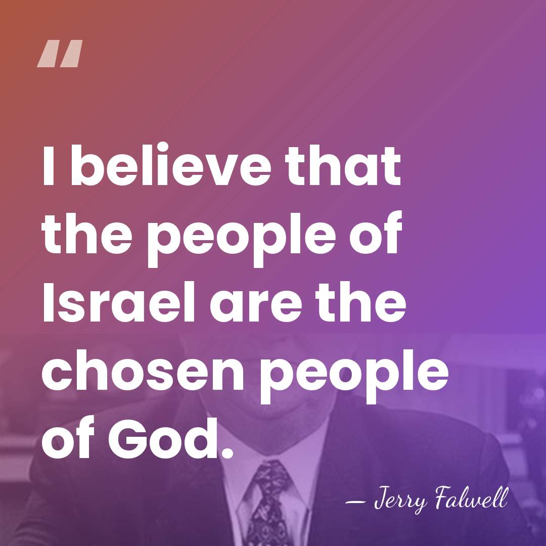 I believe that the people of Israel are the chosen people of&hellip; - Jerry Falwell