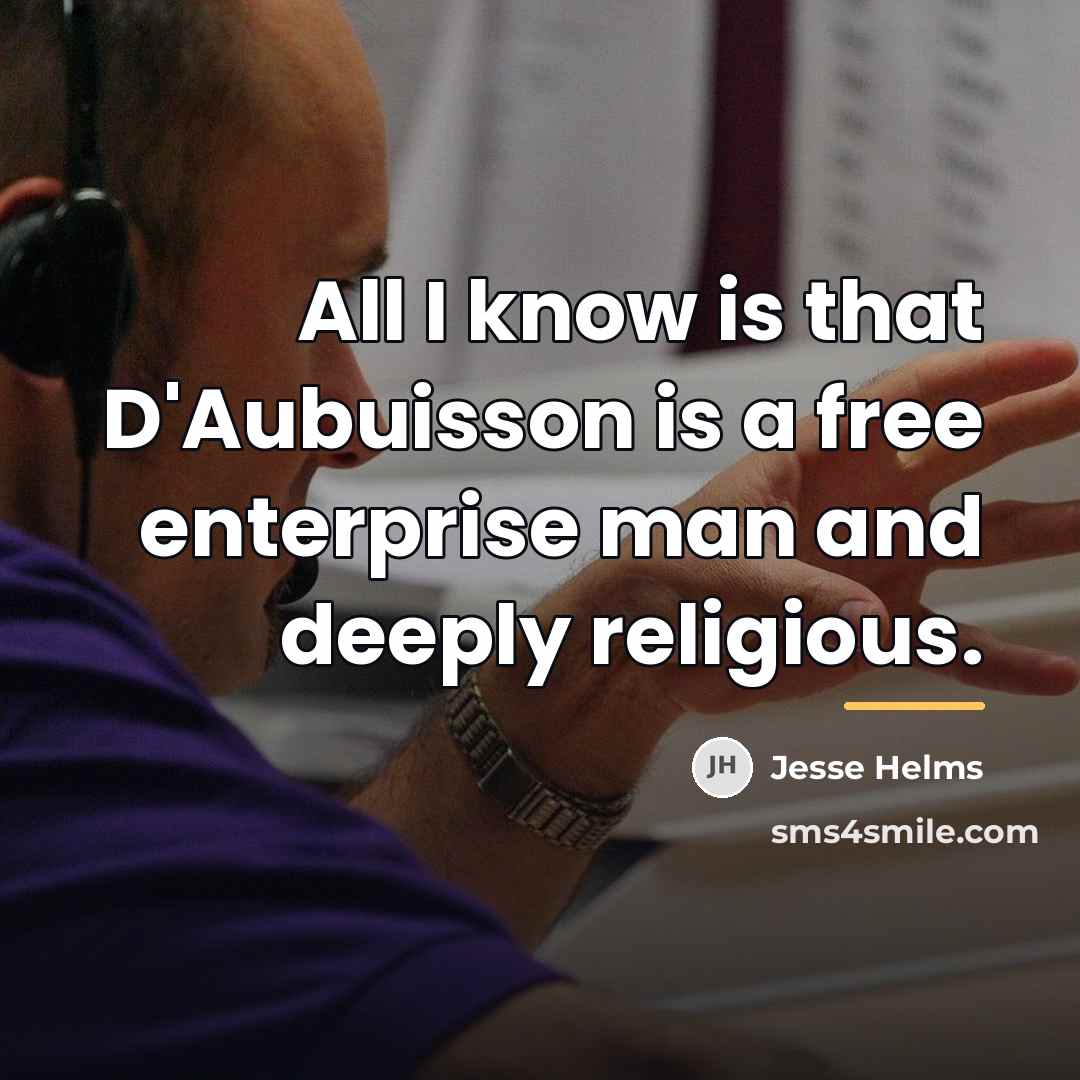 “All I know is that D'Aubuisson is a free enterprise…” quote by Jesse Helms