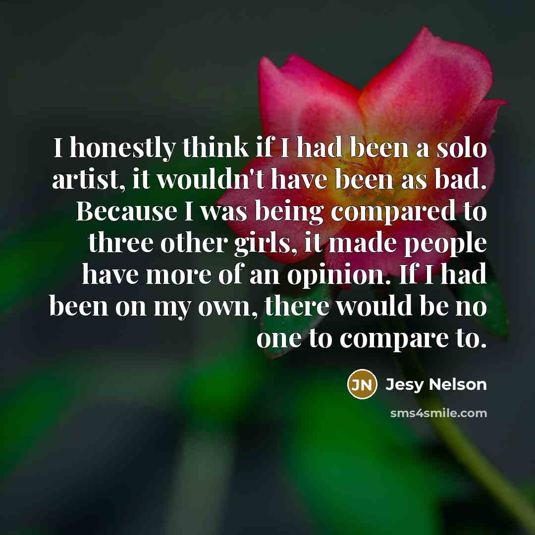 “I honestly think if I had been a solo artist,…” quote by Jesy Nelson