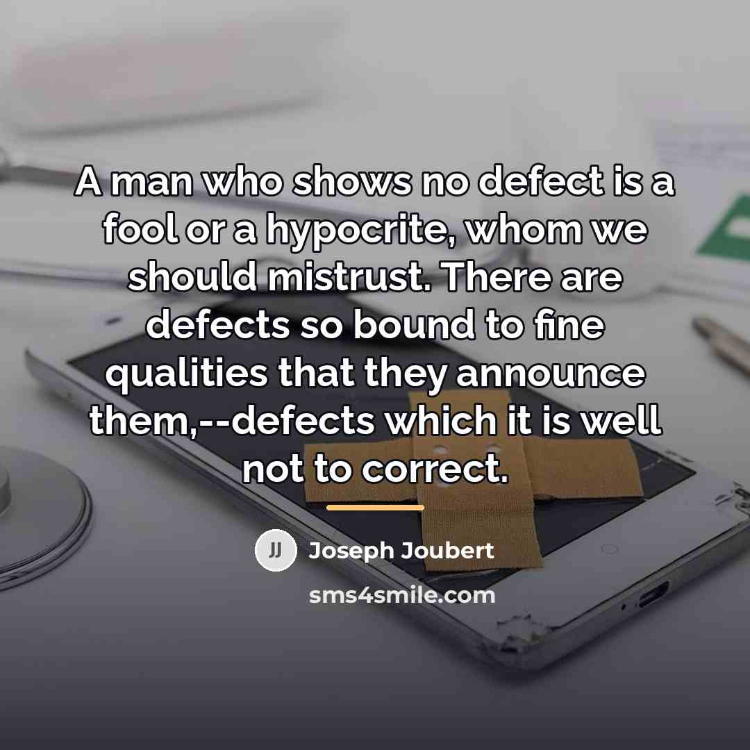 “A man who shows no defect is a fool or…” quote by Joseph Joubert