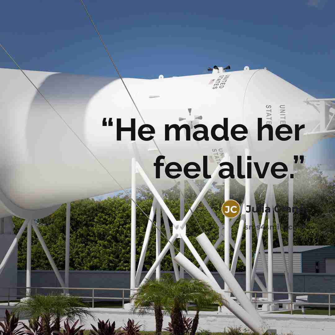 “He made her feel alive.” quote by Julia Crane