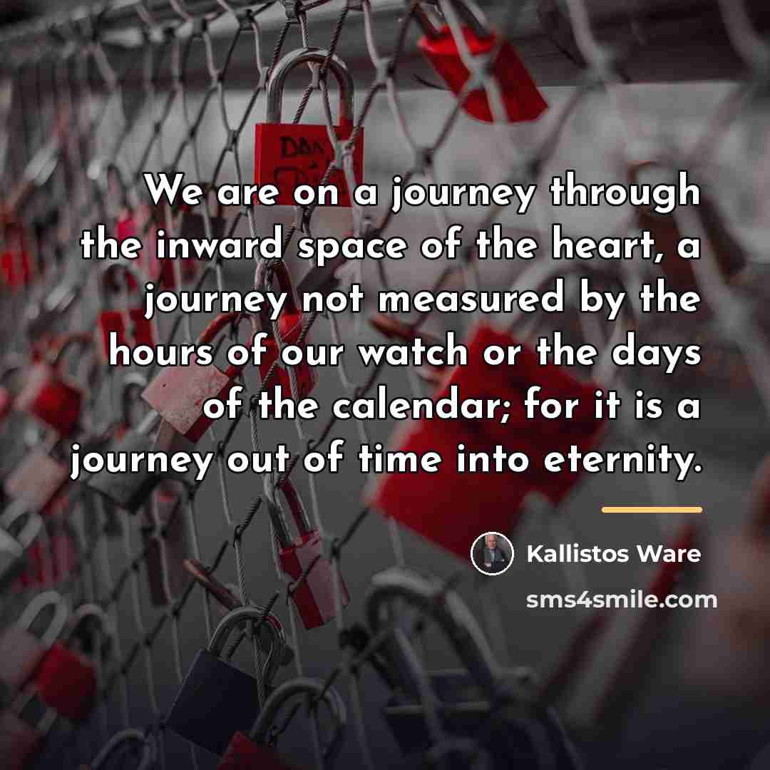 “We are on a journey through the inward space of…” quote by Kallistos Ware