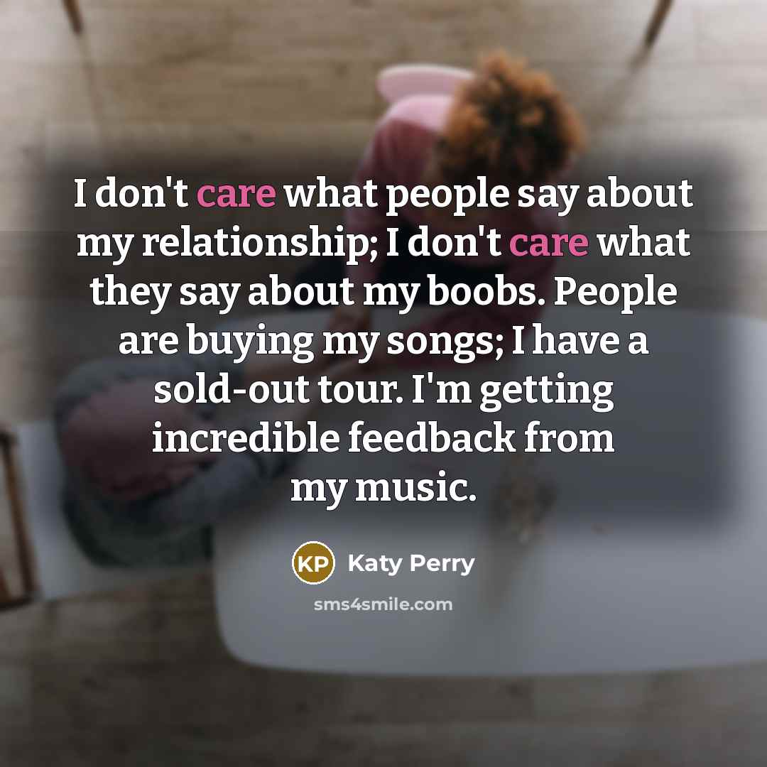“I don't care what people say about my relationship; I…” quote by Katy Perry