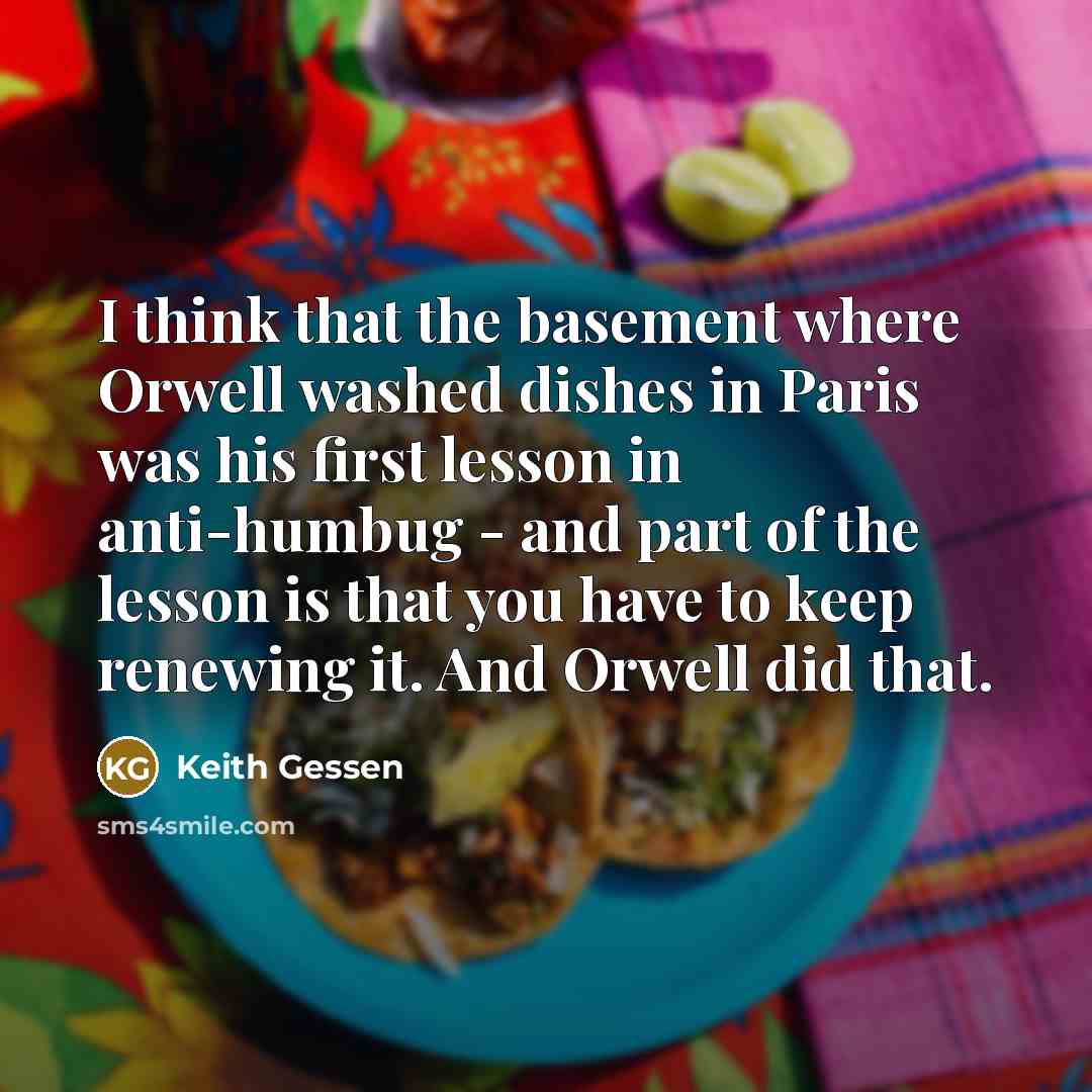 “I think that the basement where Orwell washed dishes in…” quote by Keith Gessen