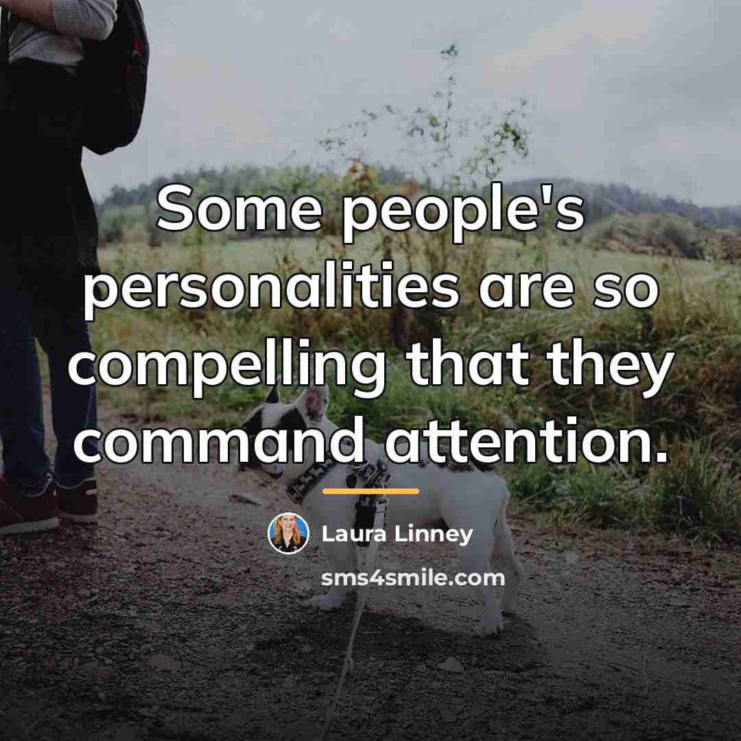 “Some people's personalities are so compelling that they command attention.…” quote by Laura Linney
