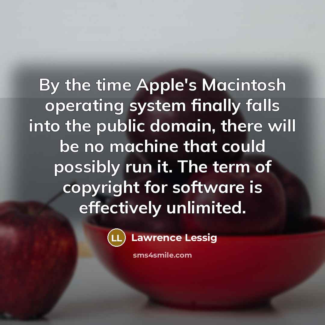 “By the time Apple's Macintosh operating system finally falls into…” quote by Lawrence Lessig
