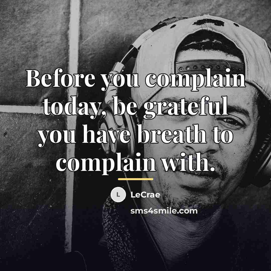 “Before you complain today, be grateful you have breath to…” quote by LeCrae