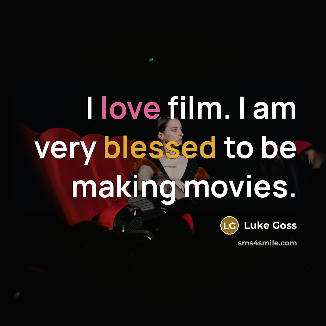 “I love film. I am very blessed to be making…” quote by Luke Goss
