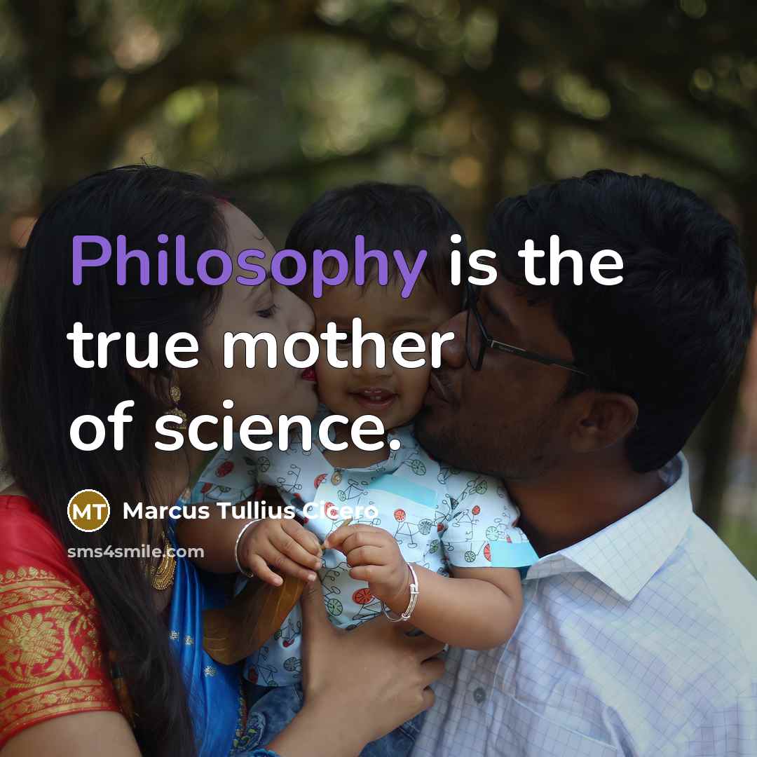 “Philosophy is the true mother of science.…” quote by Marcus Tullius Cicero