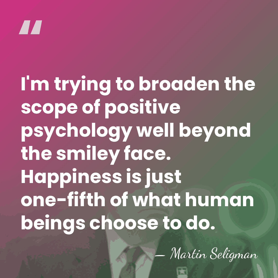 I'm trying to broaden the scope of positive psychology well beyond the&hellip; - Martin Seligman