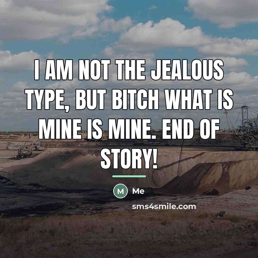 “I am not the jealous type, but bitch what is…” quote by Me